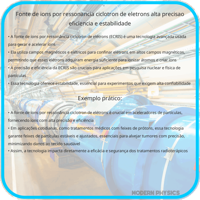 Fonte de Íons por Ressonância Ciclótron de Elétrons | Alta Precisão, Eficiência e Estabilidade
